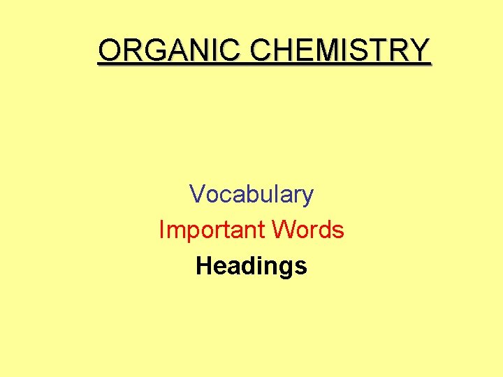 ORGANIC CHEMISTRY Vocabulary Important Words Headings 