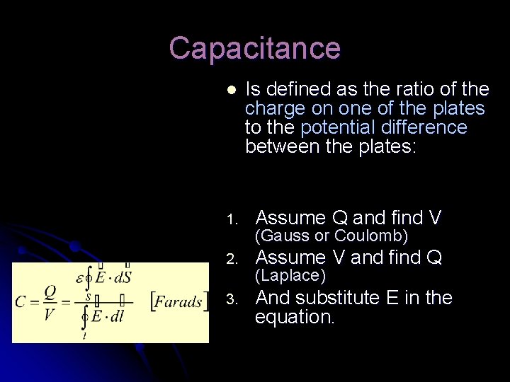 Capacitance l Is defined as the ratio of the charge on one of the