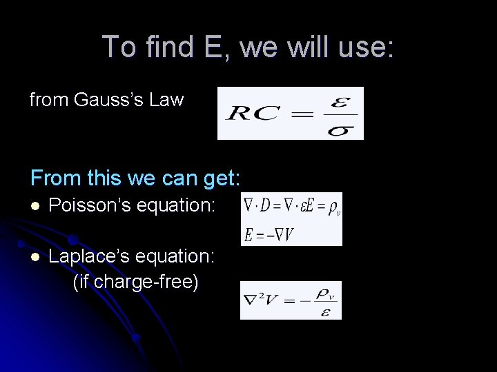 To find E, we will use: from Gauss’s Law From this we can get: