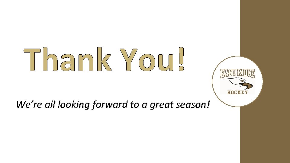 Thank You! We’re all looking forward to a great season! 