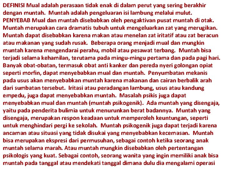 DEFINISI Mual adalah perasaan tidak enak di dalam perut yang sering berakhir dengan muntah.