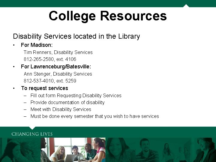 College Resources Disability Services located in the Library • For Madison: Tim Renners, Disability