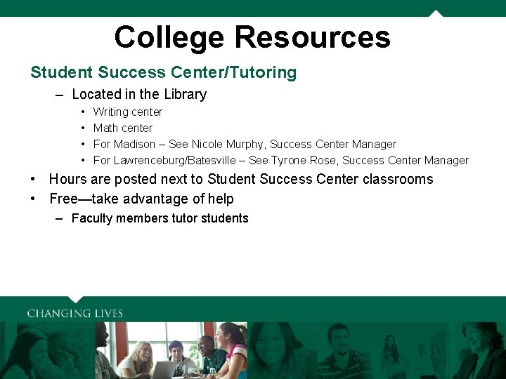 College Resources Student Success Center/Tutoring – Located in the Library • • Writing center