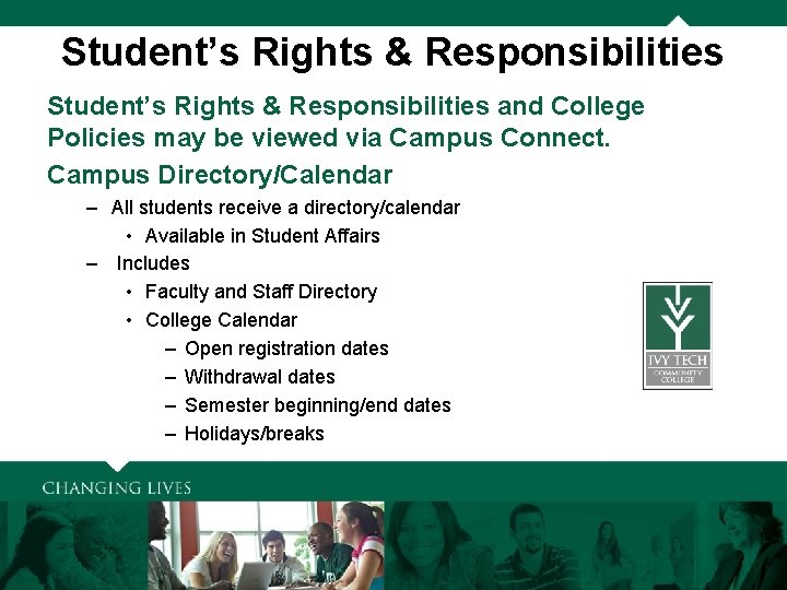 Student’s Rights & Responsibilities and College Policies may be viewed via Campus Connect. Campus