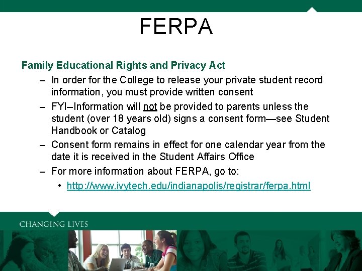 FERPA Family Educational Rights and Privacy Act – In order for the College to