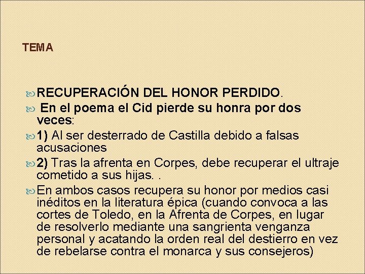 TEMA RECUPERACIÓN DEL HONOR PERDIDO. En el poema el Cid pierde su honra por