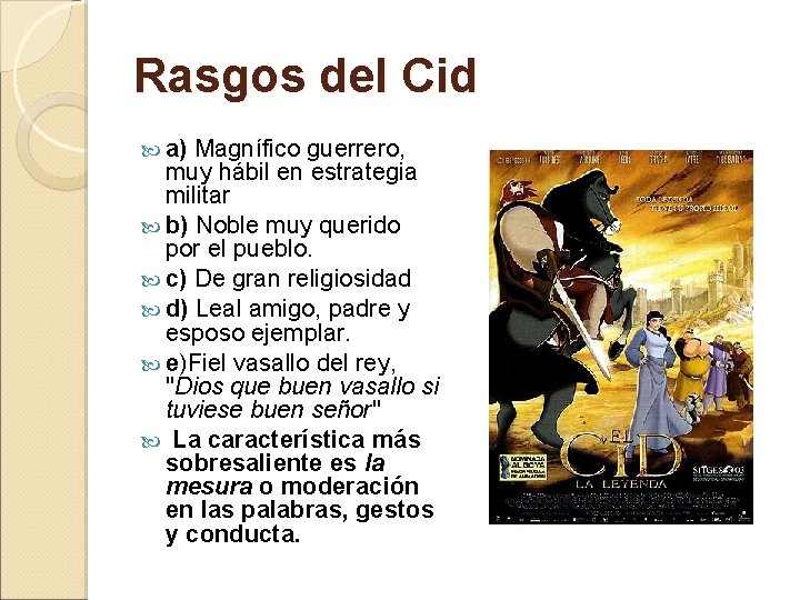 Rasgos del Cid a) Magnífico guerrero, muy hábil en estrategia militar b) Noble muy