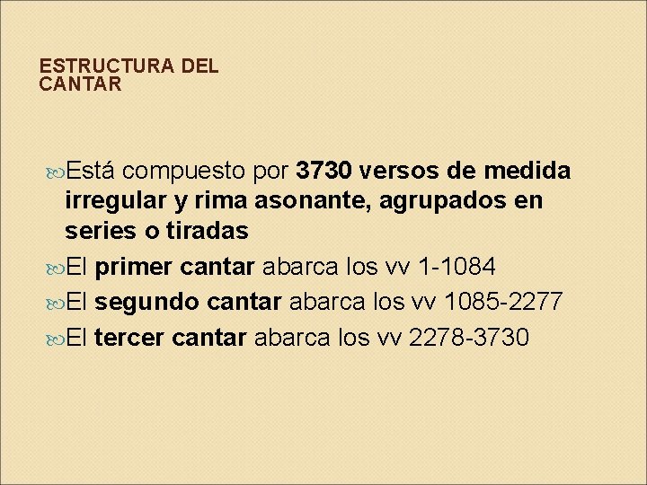 ESTRUCTURA DEL CANTAR Está compuesto por 3730 versos de medida irregular y rima asonante,