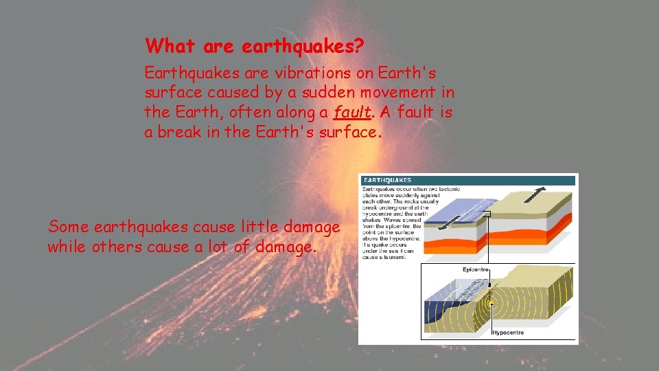 What are earthquakes? Earthquakes are vibrations on Earth's surface caused by a sudden movement