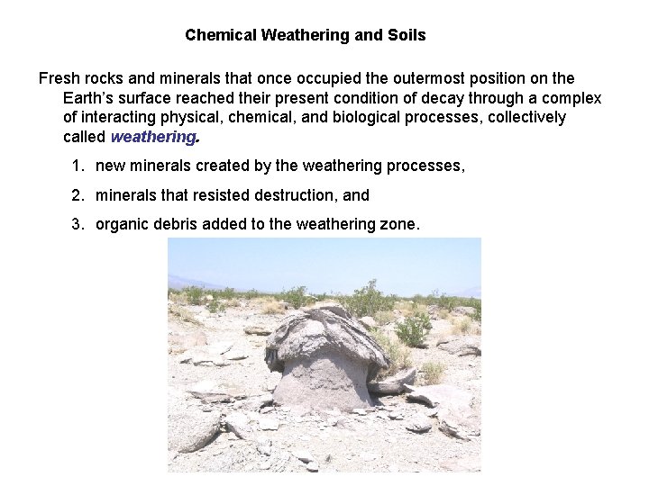 Chemical Weathering and Soils Fresh rocks and minerals that once occupied the outermost position