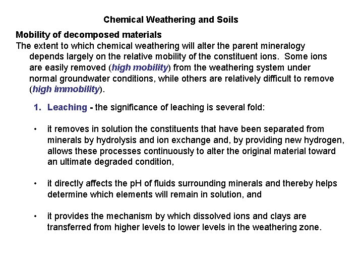 Chemical Weathering and Soils Mobility of decomposed materials The extent to which chemical weathering