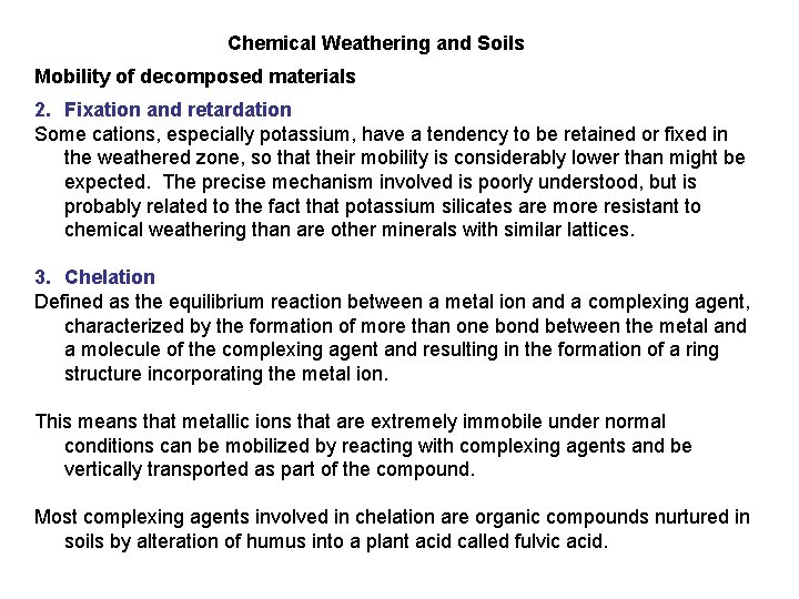 Chemical Weathering and Soils Mobility of decomposed materials 2. Fixation and retardation Some cations,