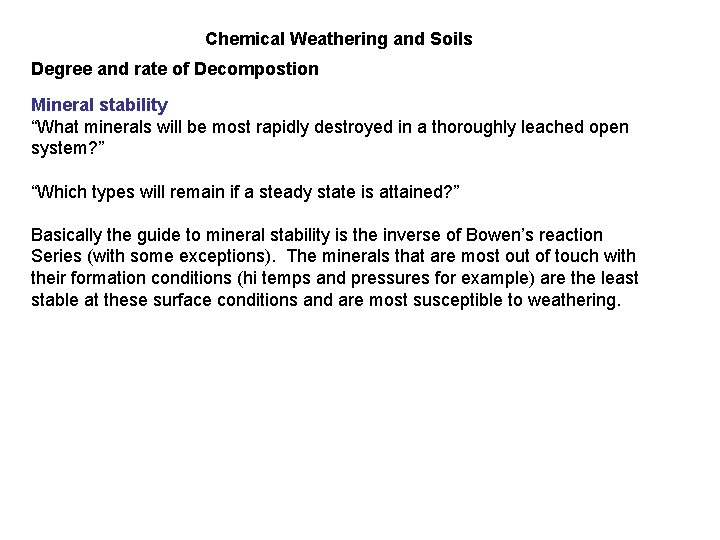 Chemical Weathering and Soils Degree and rate of Decompostion Mineral stability “What minerals will