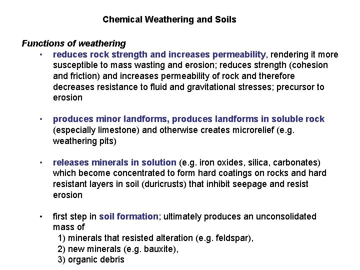 Chemical Weathering and Soils Functions of weathering • reduces rock strength and increases permeability,