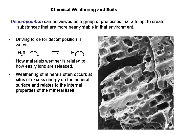 Chemical Weathering and Soils Decomposition can be viewed as a group of processes that