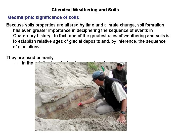 Chemical Weathering and Soils Geomorphic significance of soils Because soils properties are altered by