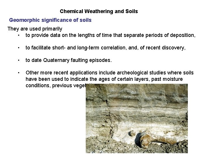 Chemical Weathering and Soils Geomorphic significance of soils They are used primarily • to