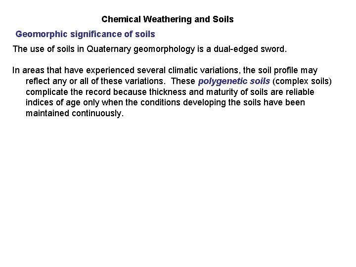 Chemical Weathering and Soils Geomorphic significance of soils The use of soils in Quaternary