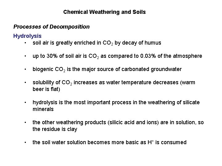 Chemical Weathering and Soils Processes of Decomposition Hydrolysis • soil air is greatly enriched