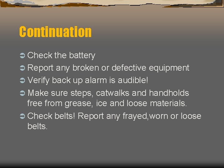 Continuation Ü Check the battery Ü Report any broken or defective equipment Ü Verify