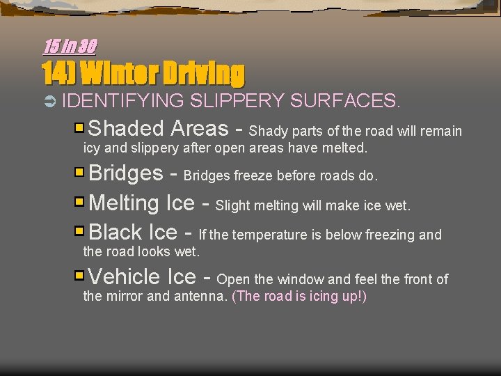 15 in 30 14) Winter Driving Ü IDENTIFYING SLIPPERY SURFACES. Shaded Areas - Shady