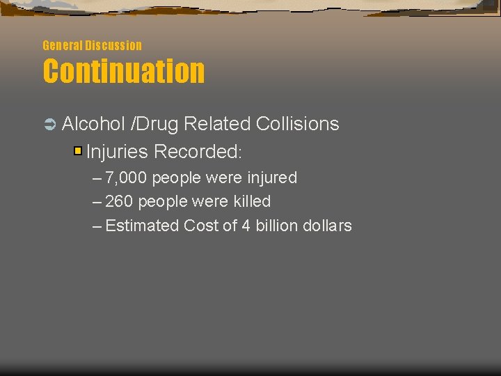 General Discussion Continuation Ü Alcohol /Drug Related Collisions Injuries Recorded: – 7, 000 people