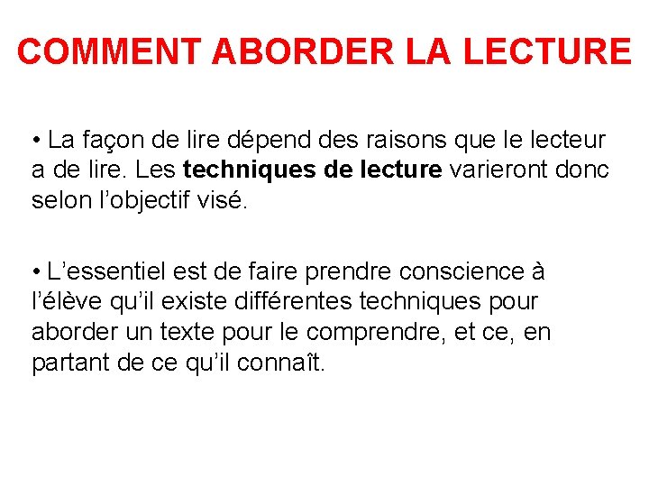 COMMENT ABORDER LA LECTURE • La façon de lire dépend des raisons que le