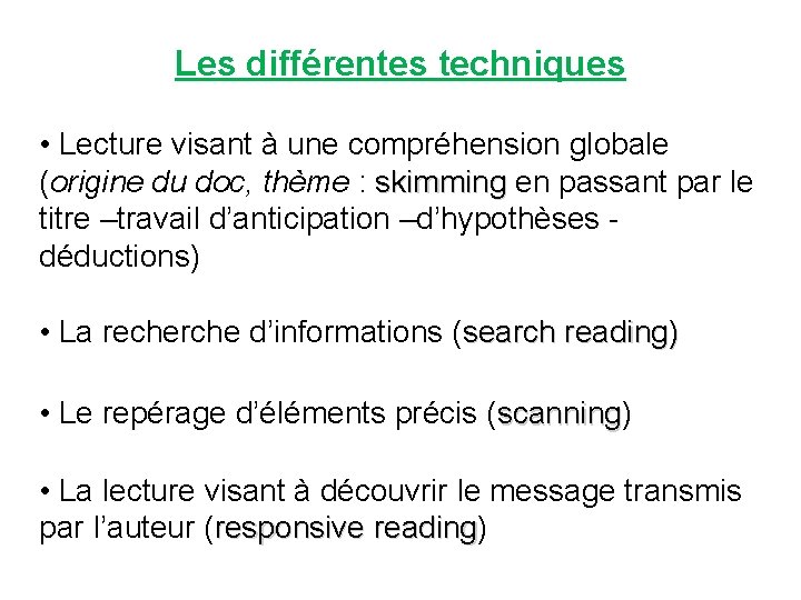 Les différentes techniques • Lecture visant à une compréhension globale (origine du doc, thème