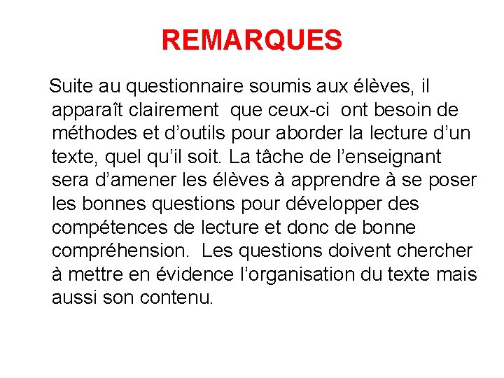 REMARQUES Suite au questionnaire soumis aux élèves, il apparaît clairement que ceux-ci ont besoin