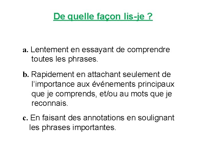 De quelle façon lis-je ? a. Lentement en essayant de comprendre toutes les phrases.