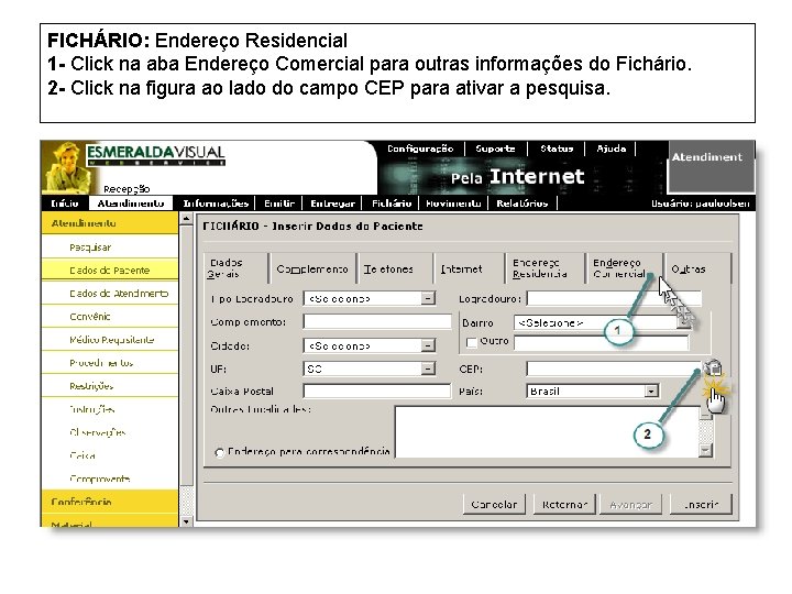 FICHÁRIO: Endereço Residencial 1 - Click na aba Endereço Comercial para outras informações do