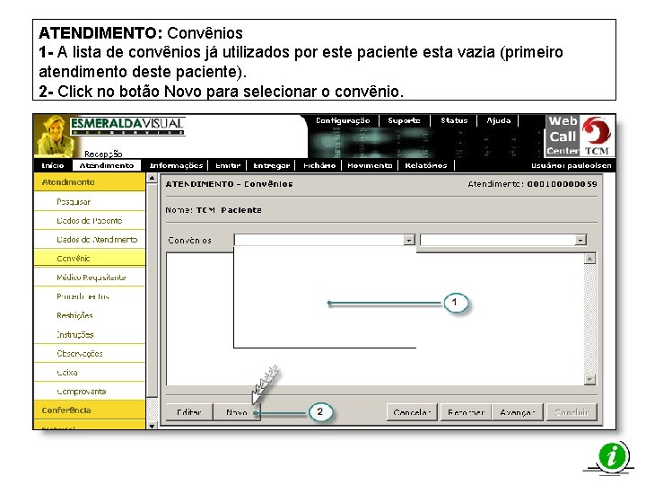 ATENDIMENTO: Convênios 1 - A lista de convênios já utilizados por este paciente esta