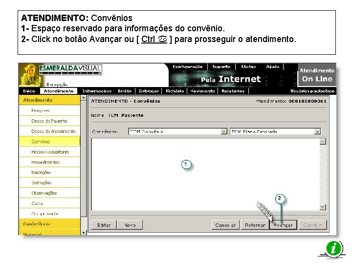 ATENDIMENTO: Convênios 1 - Espaço reservado para informações do convênio. 2 - Click no