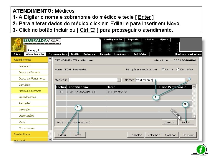 ATENDIMENTO: Médicos 1 - A Digitar o nome e sobrenome do médico e tecle