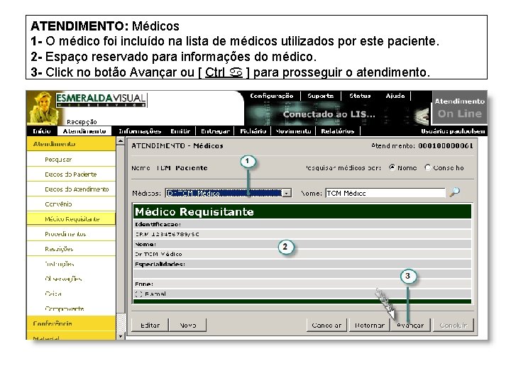 ATENDIMENTO: Médicos 1 - O médico foi incluído na lista de médicos utilizados por