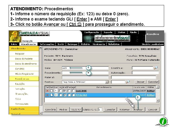 ATENDIMENTO: Procedimentos 1 - Informe o número da requisição (Ex: 123) ou deixe 0