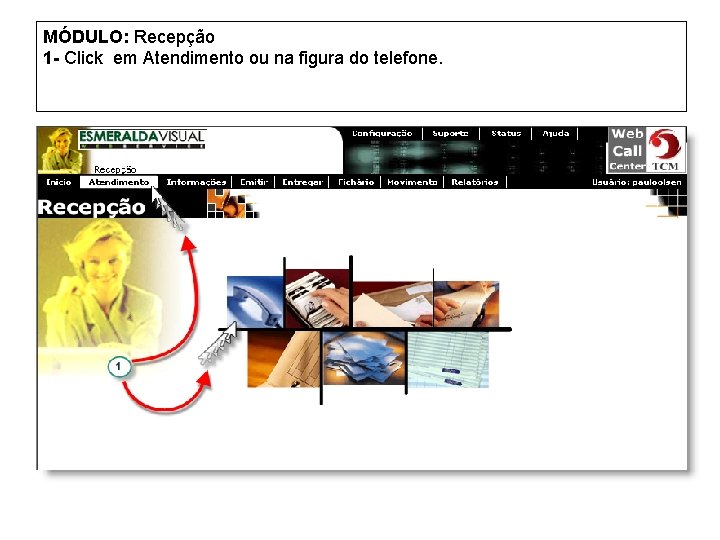 MÓDULO: Recepção 1 - Click em Atendimento ou na figura do telefone. 