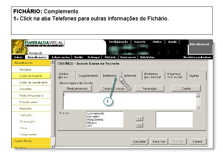 FICHÁRIO: Complemento 1 - Click na aba Telefones para outras informações do Fichário. 