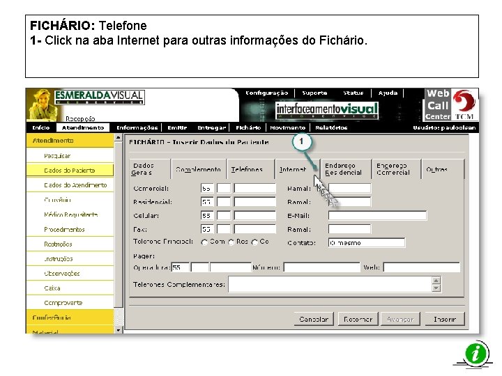 FICHÁRIO: Telefone 1 - Click na aba Internet para outras informações do Fichário. 