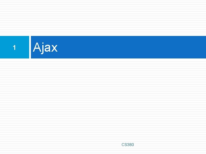 1 Ajax CS 380 