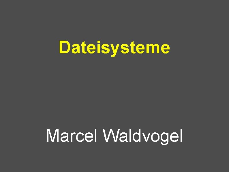 Dateisysteme Marcel Waldvogel 