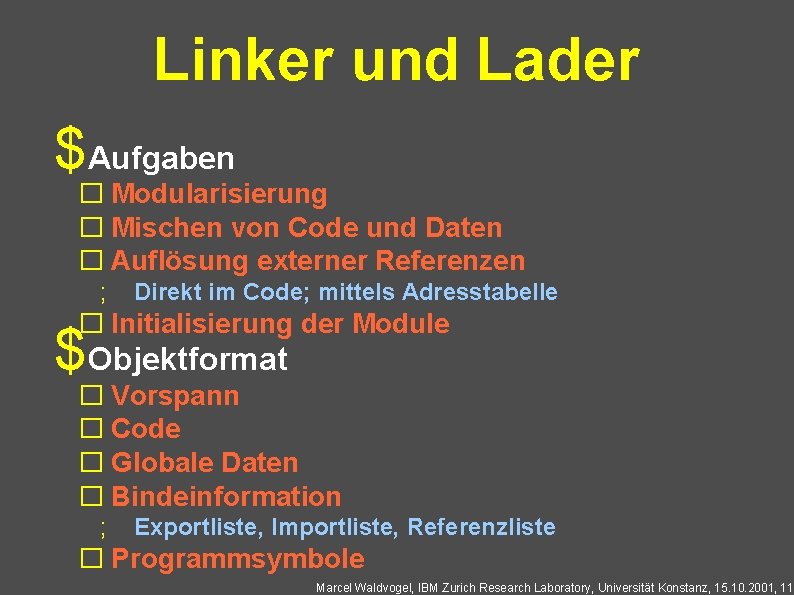 Linker und Lader $Aufgaben � Modularisierung � Mischen von Code und Daten � Auflösung