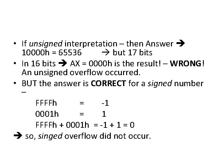 • If unsigned interpretation – then Answer 10000 h = 65536 but 17 • If unsigned interpretation – then Answer 10000 h = 65536 but 17