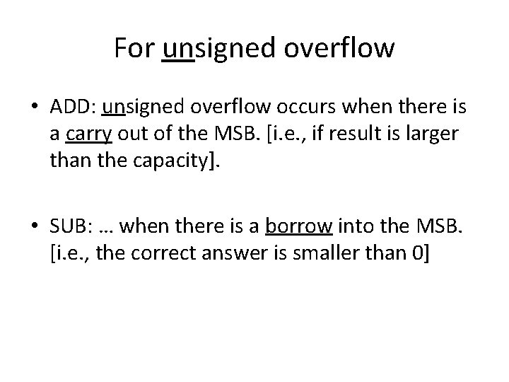 For unsigned overflow • ADD: unsigned overflow occurs when there is a carry out For unsigned overflow • ADD: unsigned overflow occurs when there is a carry out