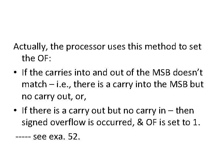 Actually, the processor uses this method to set the OF: • If the carries Actually, the processor uses this method to set the OF: • If the carries