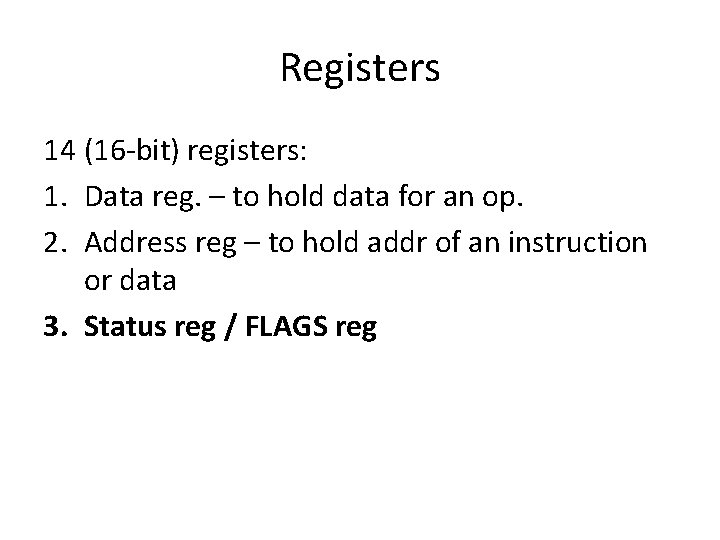 Registers 14 (16 -bit) registers: 1. Data reg. – to hold data for an Registers 14 (16 -bit) registers: 1. Data reg. – to hold data for an