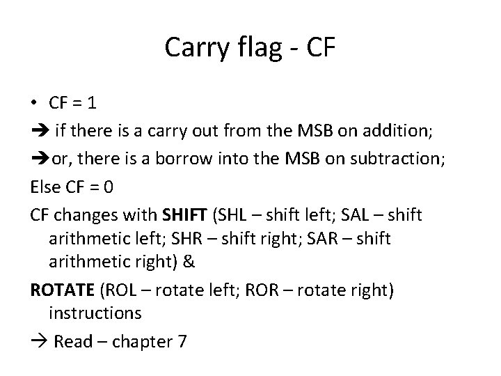 Carry flag - CF • CF = 1 if there is a carry out Carry flag - CF • CF = 1 if there is a carry out