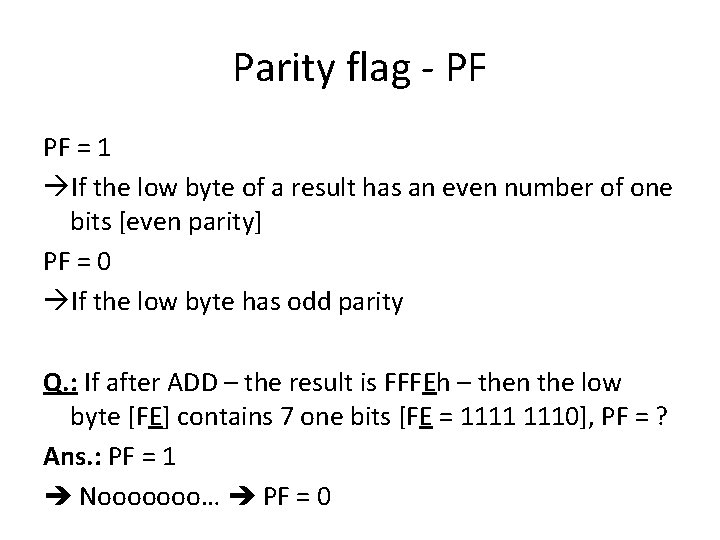Parity flag - PF PF = 1 If the low byte of a result Parity flag - PF PF = 1 If the low byte of a result