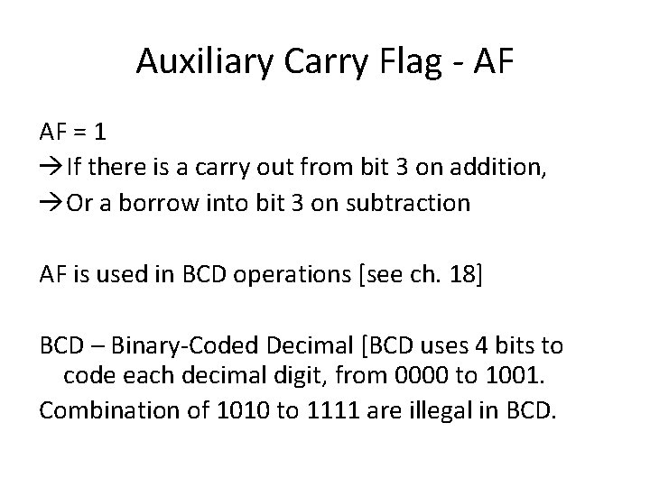 Auxiliary Carry Flag - AF AF = 1 If there is a carry out Auxiliary Carry Flag - AF AF = 1 If there is a carry out