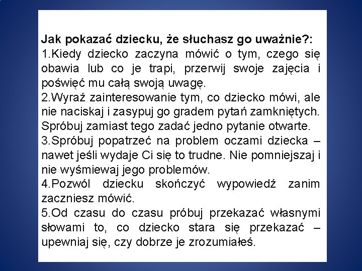 Jak pokazać dziecku, że słuchasz go uważnie? : 1. Kiedy dziecko zaczyna mówić o